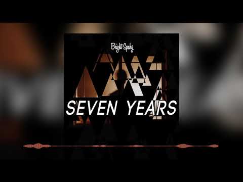 Bright Spakz - Seven Years (Offical Audio)
