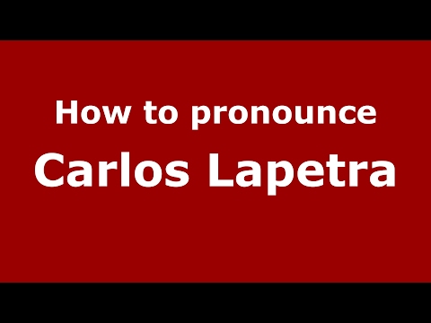 How to pronounce Carlos Lapetra (Spain/Spanish) - PronounceNames.com
