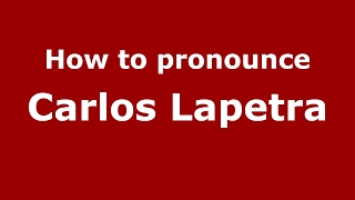 How to pronounce Carlos Lapetra
