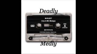 M-R-Dot~DeadLy Medly {Dot Radio St.1}
