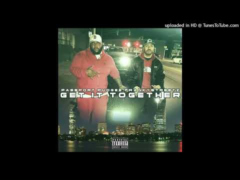 Get It Together - Franky Streetz ft. Passport Pudgee & 702