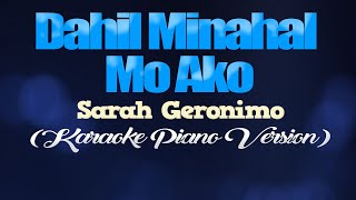 DAHIL MINAHAL MO AKO - Sarah Geronimo (KARAOKE PIANO VERSION)