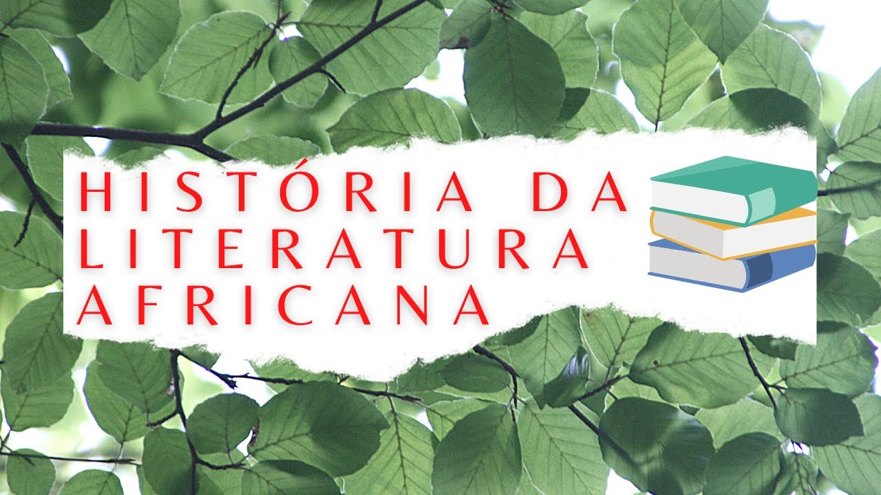 HISTÓRIA DA LITERATURA AFRICANA - ORIGEM, PRINCIPAIS AUTORES, OBRAS E CURIOSIDADES!