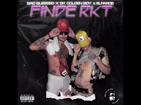 Sk GoldenBoy & Bad Blessed X Elparce - FINDE RKT  @SkGoldenBoy - @badblessed @EL.PARC3