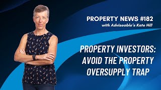 Property Investors: Avoid the Property Oversupply Trap Now!