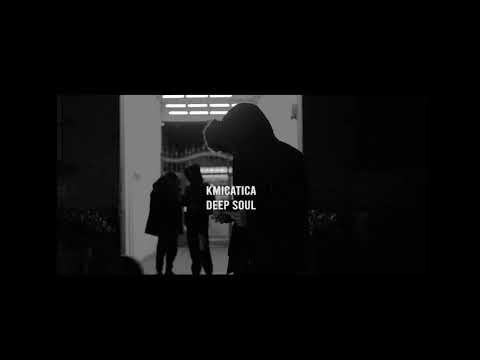 Kmica Tica Deep Soul
