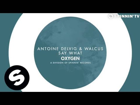 Antoine Delvig & Walcus - Say What (OUT NOW)