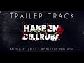 Haseen Dillruba - Trailer Track / Title Song / Abhishek Nailwal