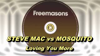 Steve Mac vs Mosquito - Loving You More (Freemasons Extended Club Mix) HD Full Mix