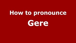 How to pronounce Gere