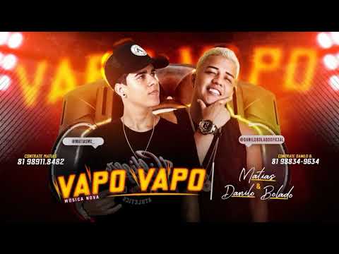 MC MATIAS & DANILO BOLADO - VAPO VAPO - MÚSICA NOVA 2018