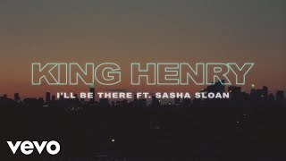 King Henry, Sasha Sloan - I'll Be There (Official Video)