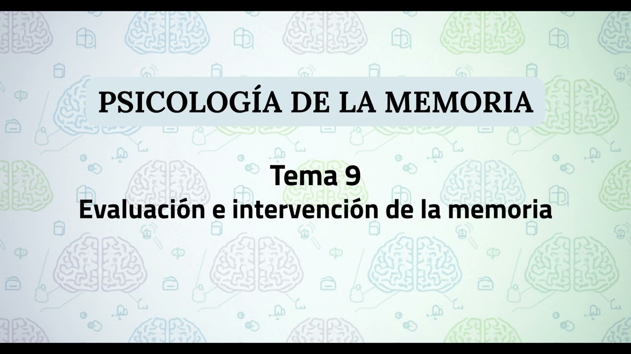 Psychology of Memory UNED | Topic 9: Memory Assessment and Intervention