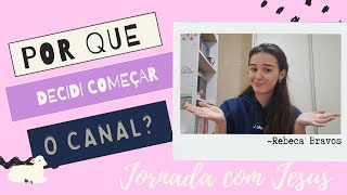 Por que decidi começar o Canal?
