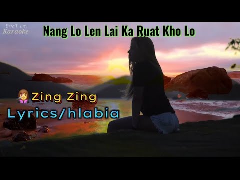 Nang Lo Len Lai Ka Ruat Kho Lo 👩‍🎤Ṭial Hlei Zing ( Lyrics/hlabia )