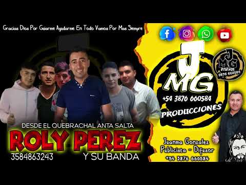 ROLY PEREZ Y SU BANDA Desde el Quebrachal Anta Salta 3584863243