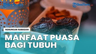 6 Manfaat Puasa bagi Tubuh Manusia, Bisa Meningkatkan Metabolisme dan Memperpanjang Usia