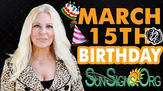 ♓️ Born On March 15th - Happy Birthday - Today's Zodiac Horoscope Personality - SunSigns.Org
