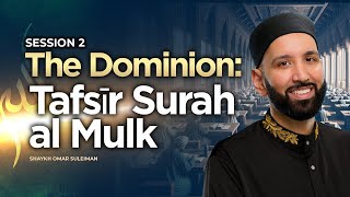 The Dominion: Tafsīr Surah al Mulk  Shaykh Omar S