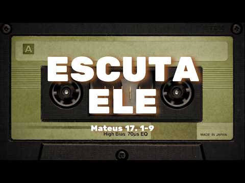 Escuta Ele | A Voz do Pai na Montanha | Mateus 17,1–9
