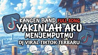 Download lagu DJ YAKINLAH AKU MENJEMPUTMU - KANGEN BAND || FULL SONG VIRAL TIKTOK 2025 mp3