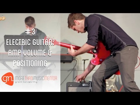 #3 Electric Guitar: Amp Volume & Positioning