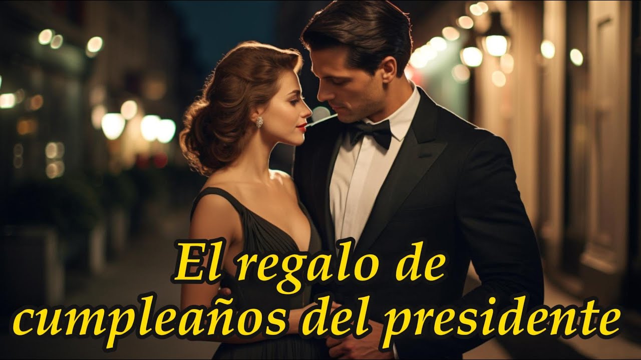 El regalo de cumpleaños del presidente