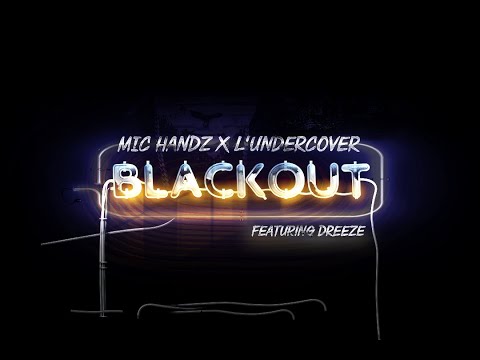 Mic Handz & L'Undercover - "BLACKOUT" feat Dreez (Official Video)
