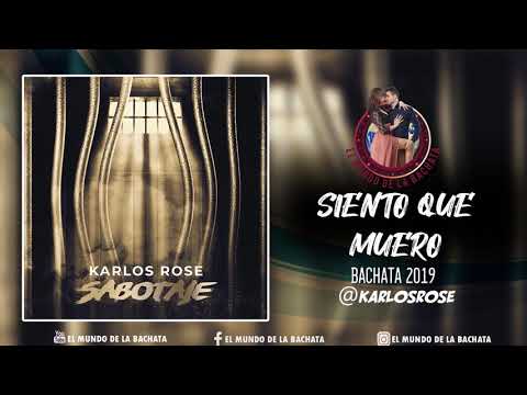 Karlos Rose - Siento Que Muero - #BACHATA 2019