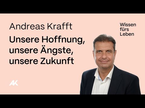 Andreas Krafft: Unsere Hoffnung, unsere Ängste, unsere Zukunft