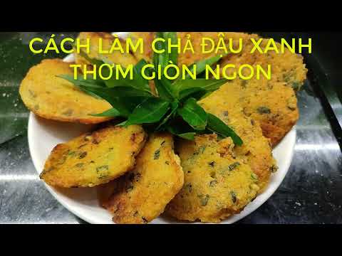 CÁCH LÀM CHẢ ĐẬU XANH THƠM GIÒN NGON