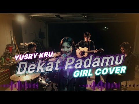 Dekat Padamu - Yusry KRU | Girl Cover