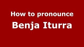 How to pronounce Benja Iturra