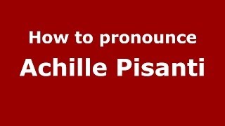 How to pronounce Achille Pisanti