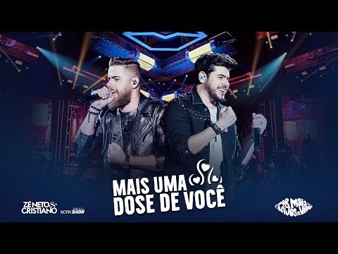 Zé Neto e Cristiano - MAIS UMA DOSE DE VOCÊ - DVD Por mais beijos ao vivo
