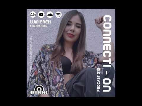 Connecti - ON Podcast 010 Feat. Lumiereh