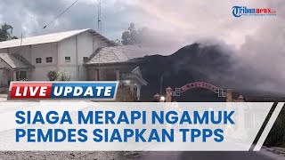 Update Erupsi Gunung Merapi, Pemdes Tlogolele Boyolali Sudah Siapkan TPPS Buat Tampung Warga