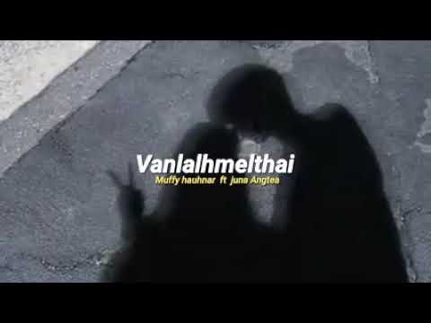 vanlalhmelthai_Muffy hauhnar ft juna Angtea(slowed+reverd)