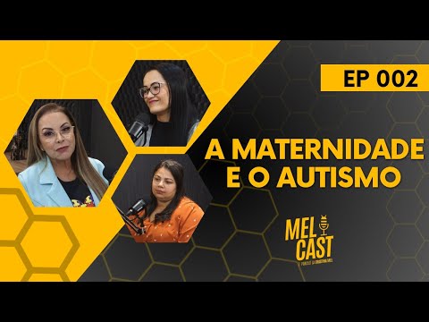 A MATERNIDADE E O AUTISMO | MelCast #002