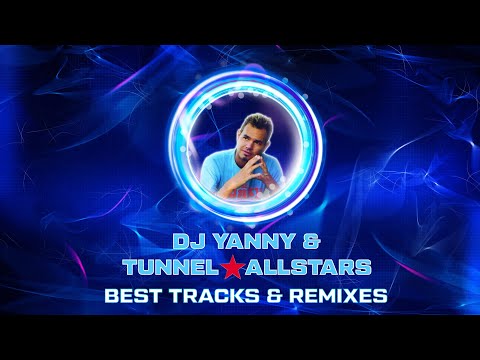 ★ Best Of DJ Yanny & Tunnel Allstars l 2002 - 2011 l Mixed By OM Project