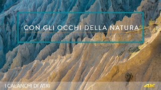 CON GLI OCCHI DELLA NATURA - I CALANCHI DI ATRI 4K