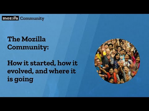 The Mozilla Community: how it started, how it evolved, and where it is going.