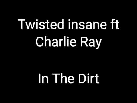 Twisted Insane - In The Dirt (ft C. Ray)
