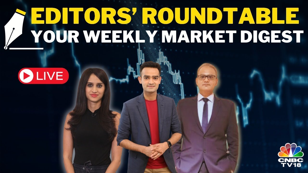 LIVE: Editors Discuss The Week Gone By & Road Ahead For The Markets | Editor's Roundtable