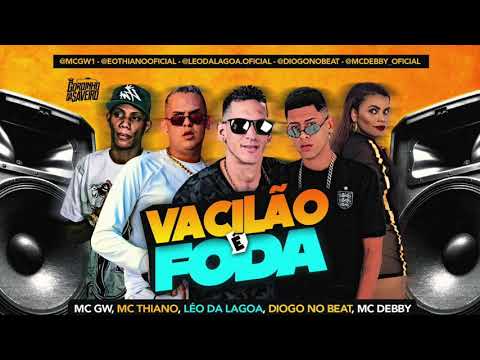MC THIANO, LÉO DA LAGOA, DIOGO NO BEAT, MC DEBBY & MC GW - VACILÃO É FODA