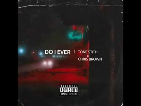Tone Stith & Chris Brown- “Do I Ever”