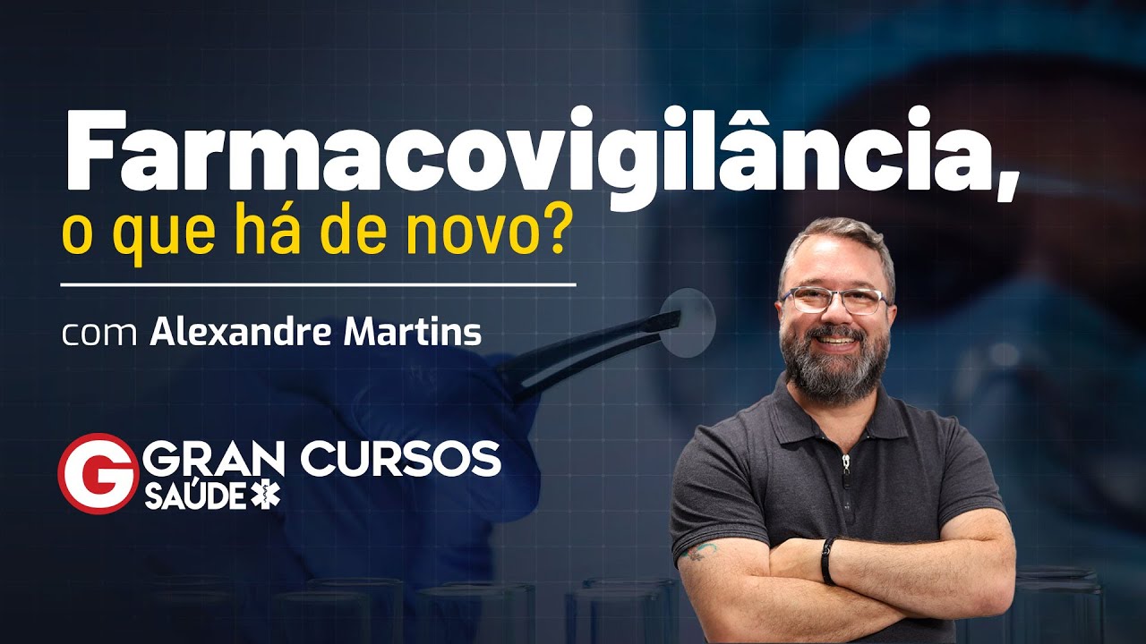 Farmacovigilância, o que há de novo? com Prof. Alexandre Martins
