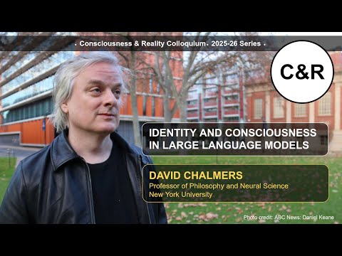 Identity and Consciousness in Large Language Models - David Chalmers - 10/29/2025