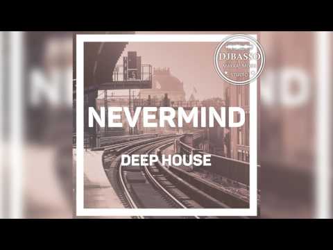 DjBasso - Nevermind Deep House 2017