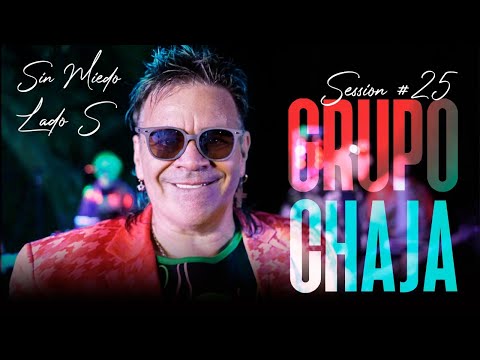 GRUPO CHAJA - SESSION #25 (SIN MIEDO : LADO "S")